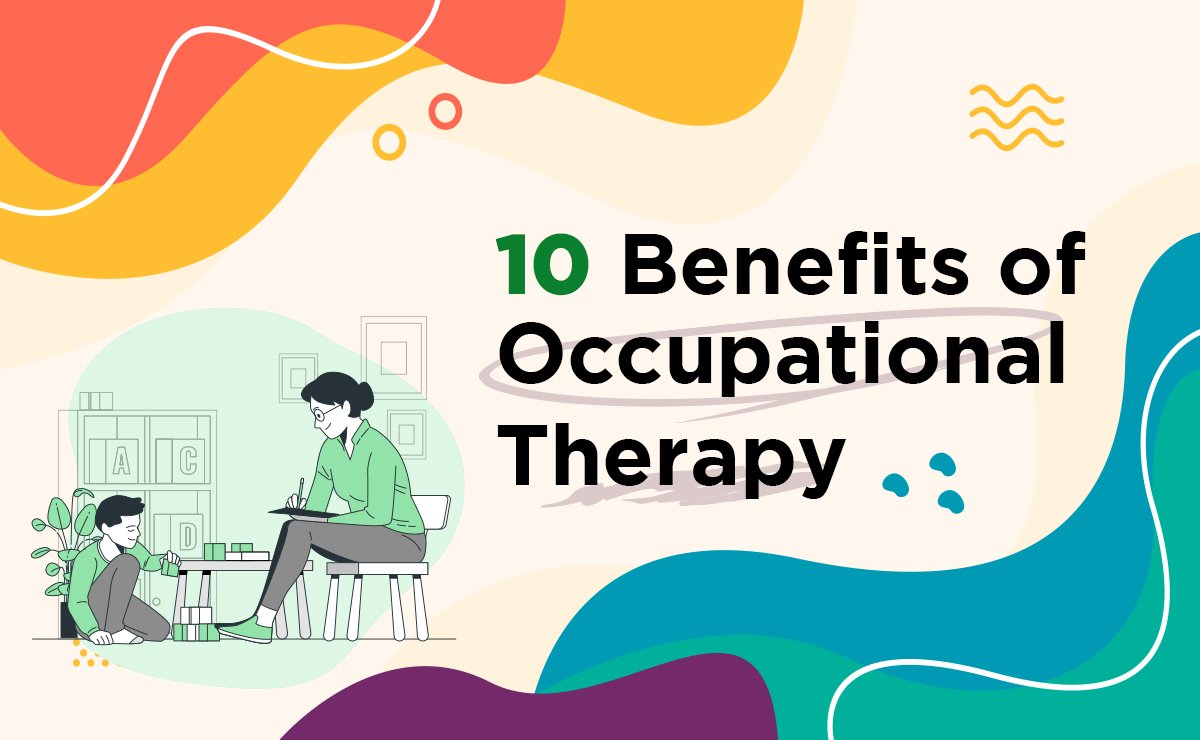 Top 10 Benefits of Occupational Therapy